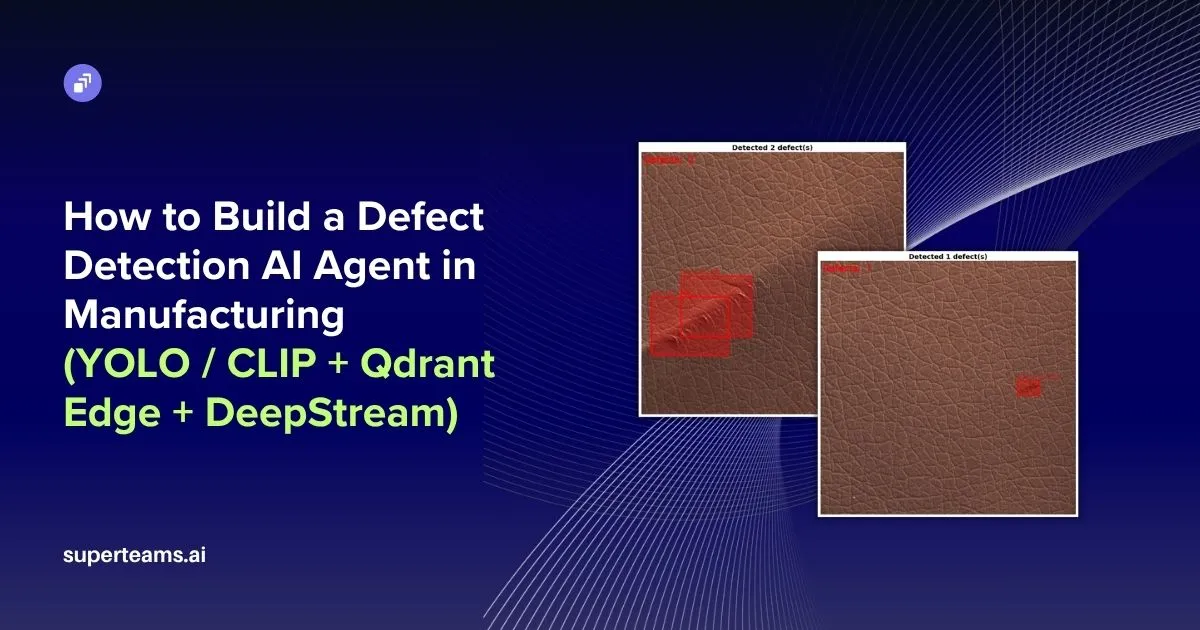 How to Build a Defect Detection AI Agent in Manufacturing (YOLO / CLIP + Qdrant Edge + DeepStream)