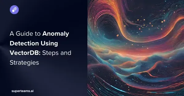 A Guide to Anomaly Detection Using VectorDB: Steps and Strategies