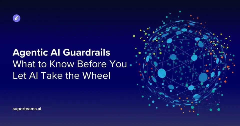 Agentic AI Guardrails: What to Know Before You Let AI Take the Wheel