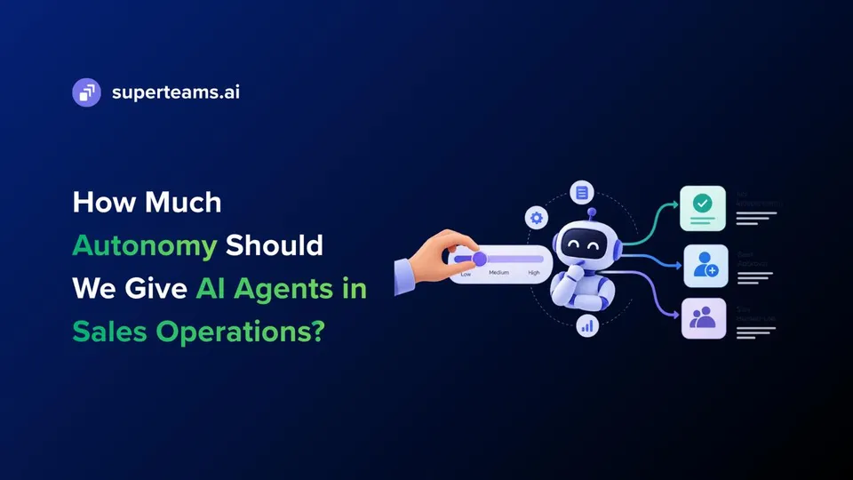 How Much Autonomy Should We Give AI Agents in Sales Operations?