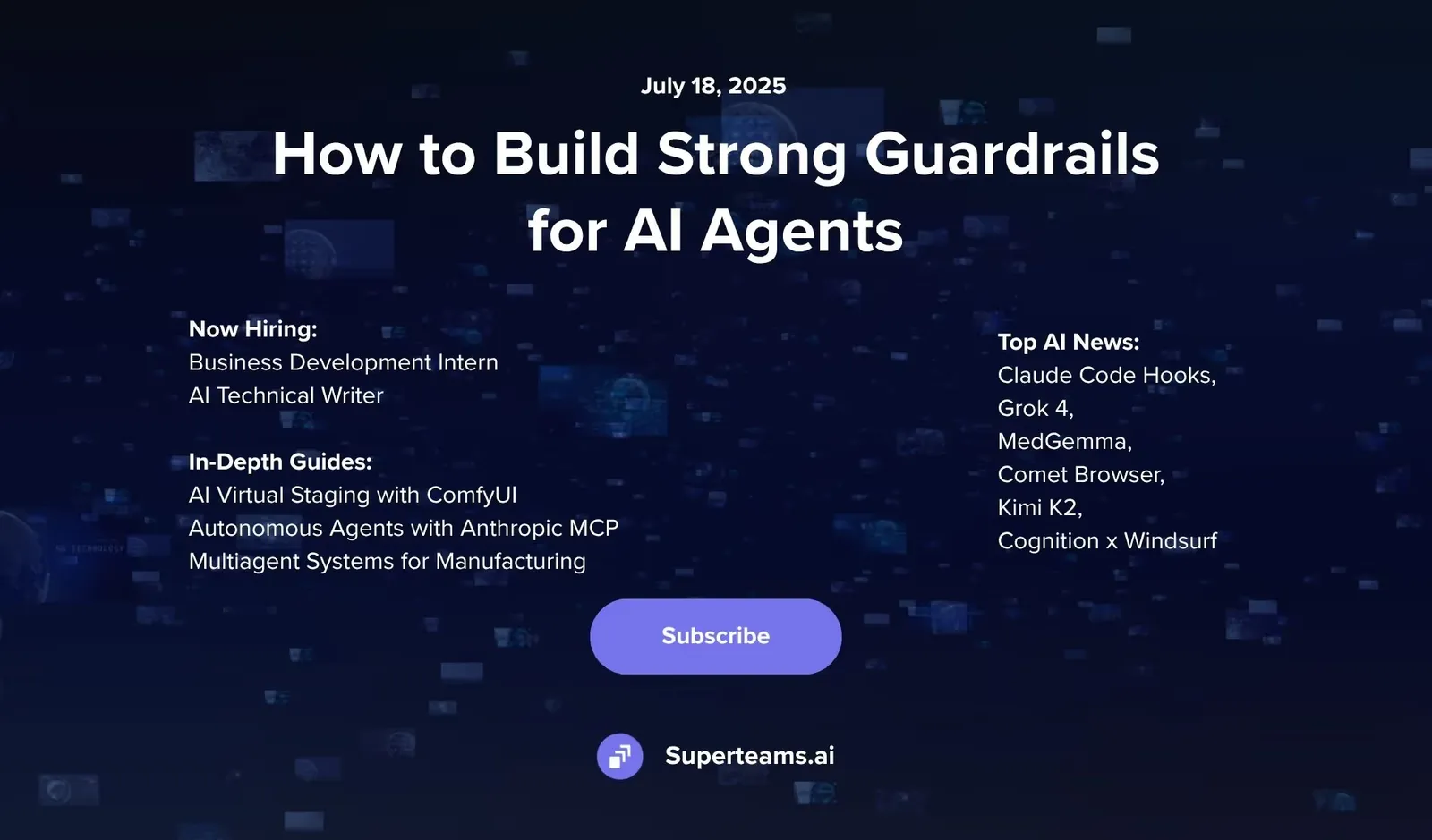 Newsletter Issue July 2025 : How to Build Strong Guardrails for AI Agents