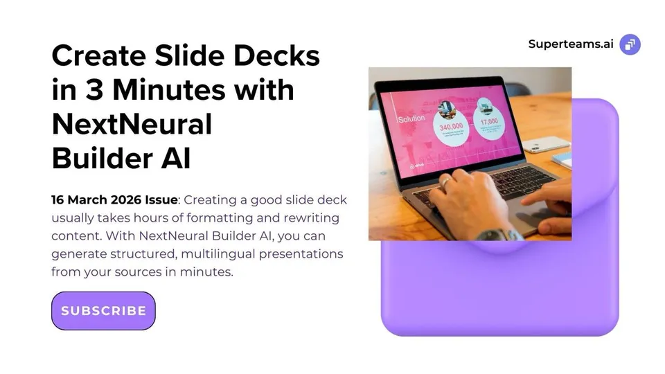 Newsletter 16 March 2026 - Create Slide Decks in 3 Minutes with NextNeural Builder AI