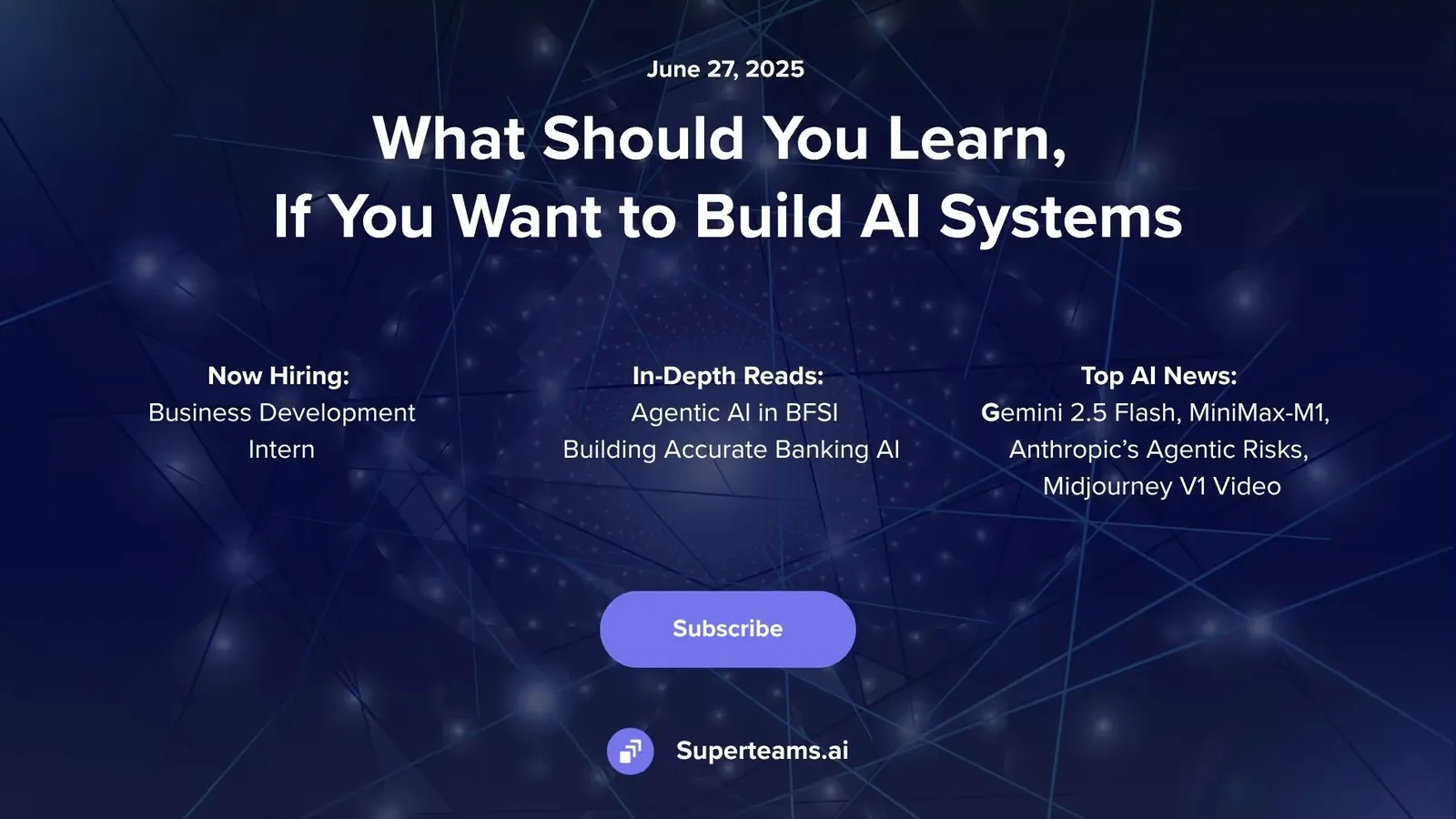 Newsletter Issue June 2025: What Should You Learn, If You Want to Build AI Systems
