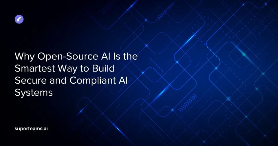 Why Open-Source AI Is the Smartest Way to Build Secure and Compliant AI Systems