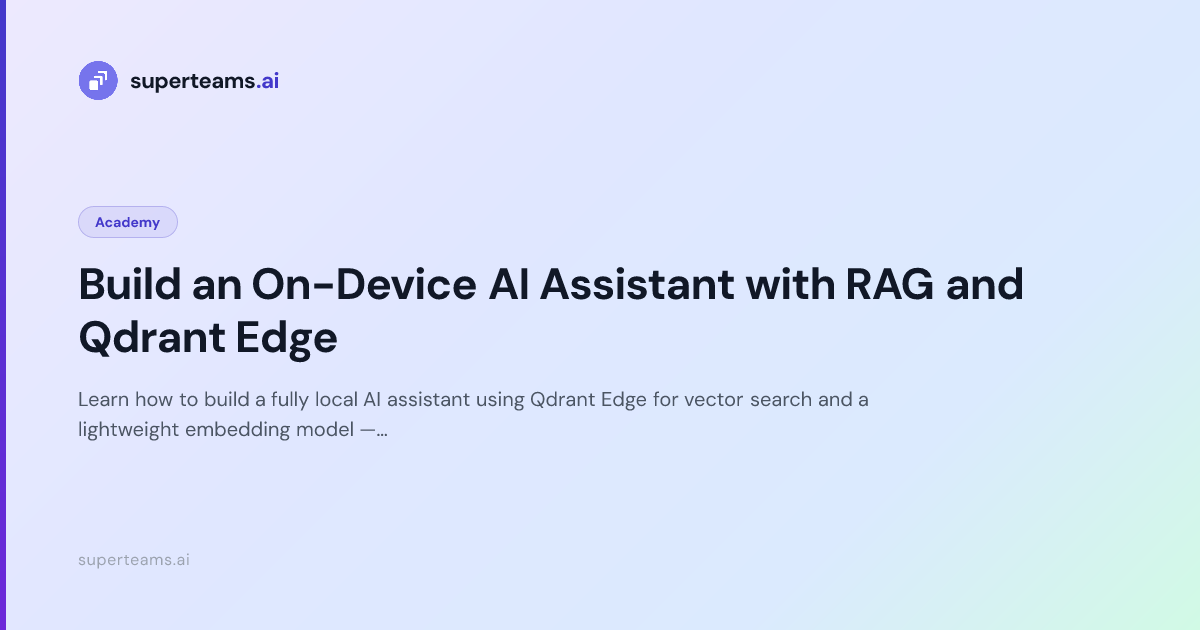 Build an On-Device AI Assistant with RAG and Qdrant Edge — Superteams ...
