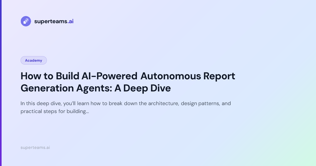 How to Build AI-Powered Autonomous Report Generation Agents: A Deep ...
