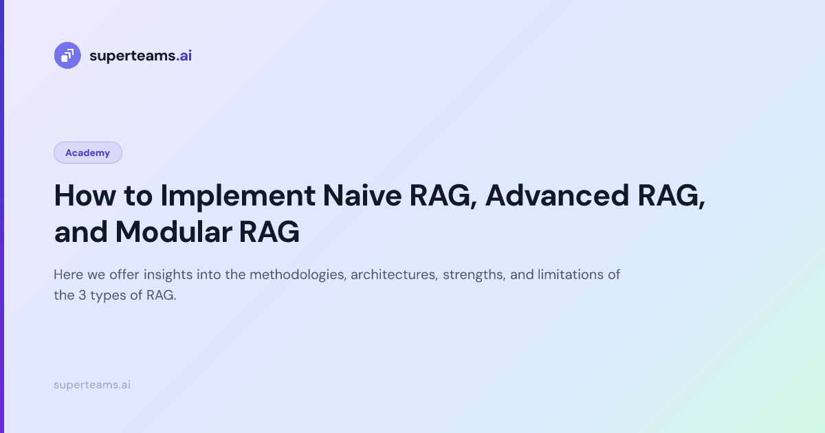 How to Implement Naive RAG, Advanced RAG, and Modular RAG — Superteams ...