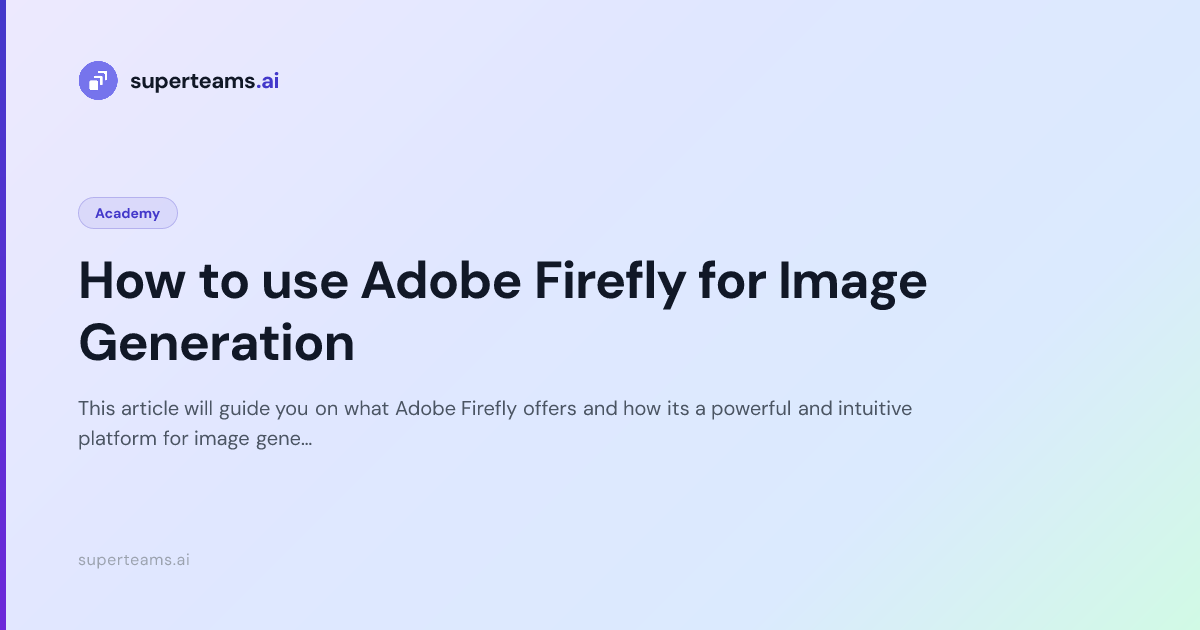 How to use Adobe Firefly for Image Generation — Superteams.ai Blog