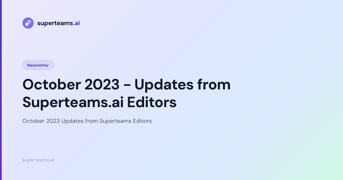 October 2023 - Updates from Superteams.ai Editors — Superteams.ai Blog