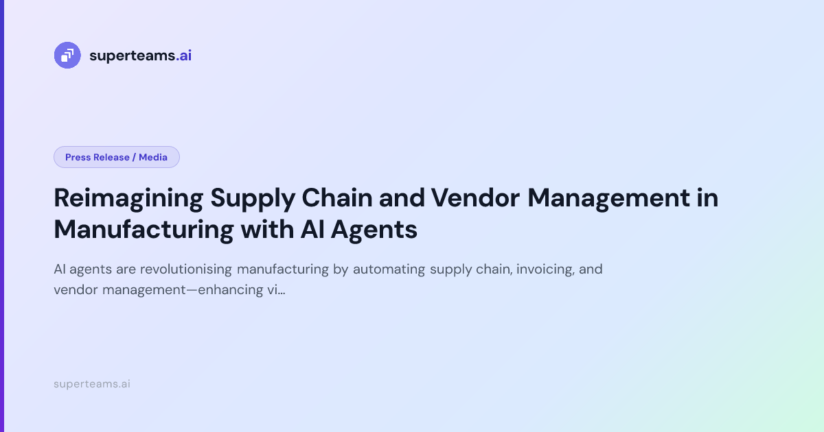 Reimagining Supply Chain and Vendor Management in Manufacturing with AI ...