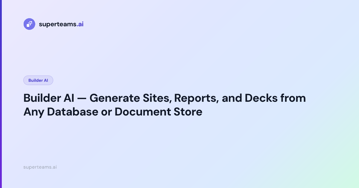 Builder AI — Generate Sites, Reports, and Decks from Any Database or ...